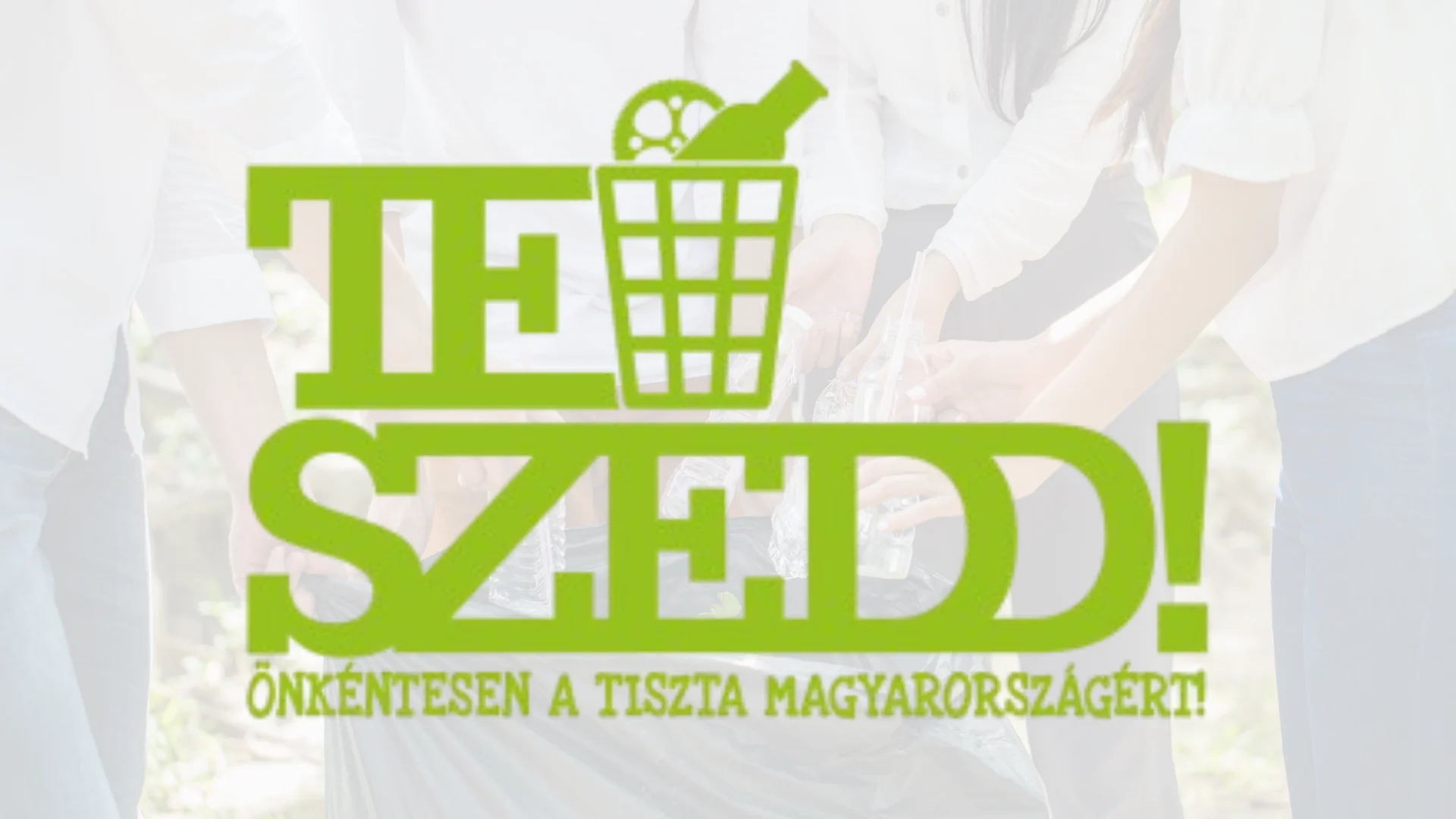 TeSzedd! – Önkéntesen a tiszta Magyarországért